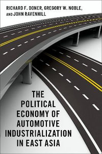 The Political Economy of Automotive Industrialization in East Asia - Richard F. Doner