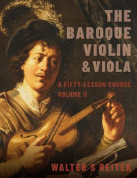 The Baroque Violin & Viola, vol. II : A Fifty-Lesson Course - Walter S. Reiter