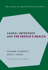 Causal Inference and the People's Health : Small Books Big Ideas in Population Health - Sharon Schwartz