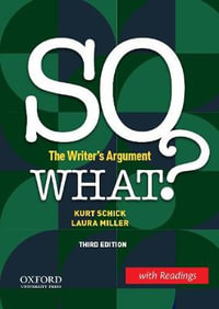 So What? (W/ Readings) : The Writer's Argument - Kurt Schick