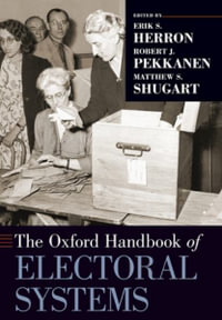 The Oxford Handbook of Electoral Systems : Oxford Medical Handbooks - Erik S. Herron