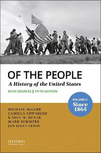 Of the People : A History of the United States, Volume 2: Since 1865 - Michael McGerr