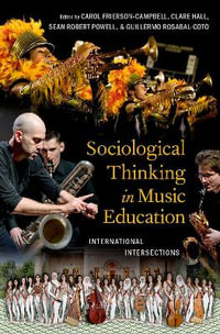 Sociological Thinking in Music Education : International Intersections - Carol Frierson-Campbell