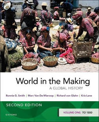 World in the Making : Volume One to 1500 - Bonnie G. Smith