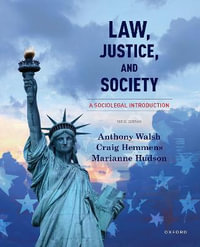 Law, Justice, and Society : A Sociolegal Introduction - Anthony Walsh