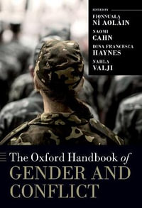 The Oxford Handbook of Gender and Conflict : Oxford Handbooks - Naomi Cahn