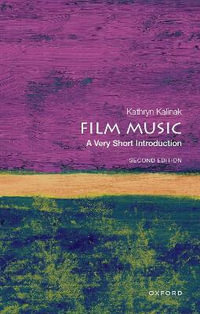 Film Music A Very Short Introduction : A Very Short Introduction - Kathryn Kalinak