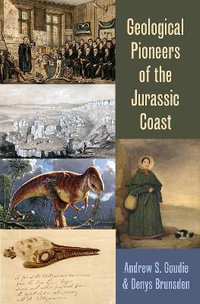 Geological Pioneers of the Jurassic Coast - Andrew Goudie