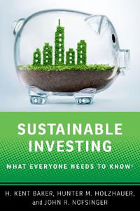 Sustainable Investing What Everyone Needs to Know : What Everyone Needs to Know - H. Kent Baker