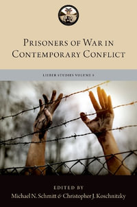 Prisoners of War in Contemporary Conflict : Lieber Studies - Michael N. Schmitt