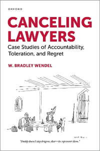 Canceling Lawyers : Case Studies of Accountability, Toleration, and Regret - W. Bradley Wendel