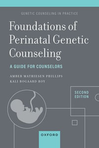 Foundations of Perinatal Genetic Counseling, 2nd Edition : A Guide for Counselors