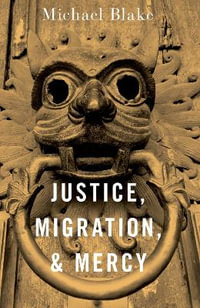 Justice Migration and Mercy - Michael Blake