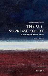 The U.S. Supreme Court A Very Short Introduction : A Very Short Introduction - Linda Greenhouse