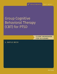 Group Cognitive Behavioral Therapy for PTSD Client Workbook : Treatments That Work - J. Gayle Beck