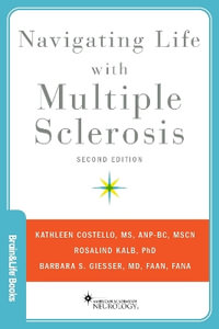 Navigating Life with Multiple Sclerosis : Brain and Life Books - Kathleen Costello