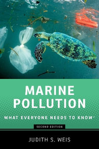 Marine Pollution What Everyone Needs to Know : What Everyone Needs to Know - Judith S. Weis