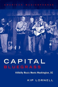 Capital Bluegrass : American Musicspheres - Kip Lornell