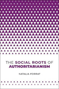 The Social Roots of Authoritarianism - Natalia Forrat