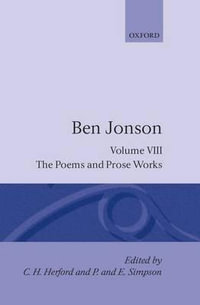 Complete Critical Edition: Volume VIII : The Poems and Prose Works - Ben Jonson