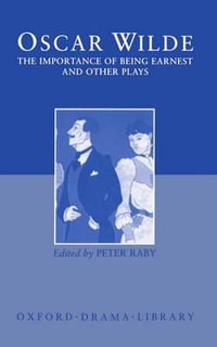 The Importance of Being Earnest and Other Plays : Lady Windermere's Fan; Salome; A Woman of No Importance; An Ideal Husband; The Importance of Being Earnest - Oscar Wilde