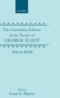 Adam Bede : CLARENDON EDITION OF THE NOVELS OF GEORGE ELIOT - George Eliot