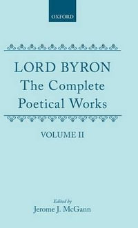 The Complete Poetical Works, Volume 2 : Volume II: Childe Harold's Pilgrimage - George Gordon, Lord Byron