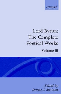 The Complete Poetical Works, Volume 3 : Volume III - George Gordon, Lord Byron