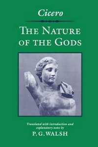 The Nature of the Gods : The Nature of the Gods - Cicero .