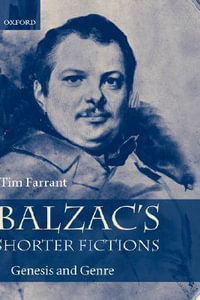 Balzac's Shorter Fictions : Genesis and Genre - Tim Farrant