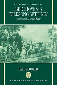 Beethoven's Folksong Settings : Chronology, Sources, Style - Barry Cooper