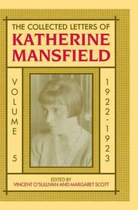 The Collected Letters of Katherine Mansfield, Volume 5 : 1922 - Vincent O'Sullivan