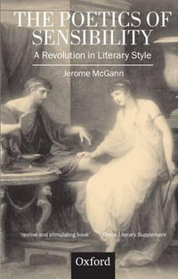 The Poetics of Sensibility : A Revolution in Literary Style - Jerome McGann