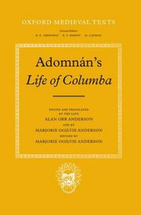 Adomnan's Life of Columba : Oxford Medieval Texts - Alan Orr and Marjorie Ogilvie Anderson