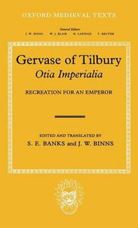 Gervase of Tilbury : Otia Imperialia : Recreation for an Emperor - S. E. Banks