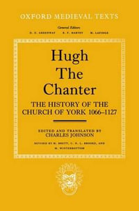 Hugh the Chanter : The History of the Church of York 1066-1127 - Charles Johnson