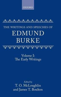 The Writings and Speeches of Edmund Burke: Volume I : The Early Writings - Edmund Burke