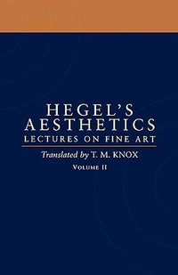 Aesthetics : Lectures on Fine Art: Volume 2 - G. W. F. Hegel