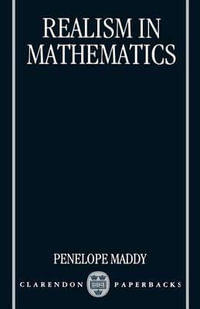 Realism in Mathematics : Clarendon Paperbacks - Penelope Maddy