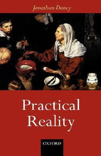 Practical Reality - Jonathan Dancy