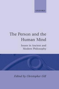 The Person and the Human Mind : Issues in Ancient and Modern Philosophy - Christopher Gill