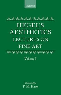 Aesthetics : Lectures in Fine Arts, Volume I - G. W. F. Hegel