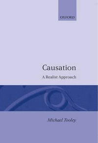 Causation : A Realist Approach - Michael Tooley