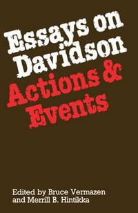 Essays on Davidson : Actions and Events - Bruce Vermazen