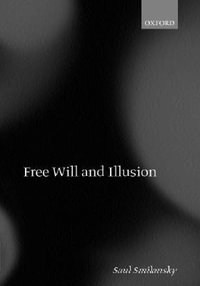 Free Will and Illusion - Saul Smilansky