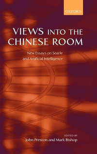 Views into the Chinese Room : New Essays on Searle and Artificial Intelligence - John Preston