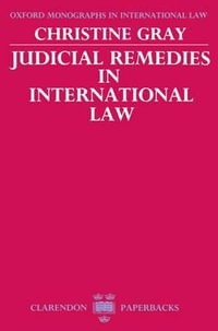 Judicial Remedies in International Law : Monographs International Law - Christine D. Gray