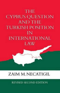 The Cyprus Question and the Turkish Position in International Law - Zaim M. Necatigil