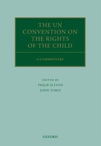 The UN Convention on the Rights of the Child : A Commentary - John Tobin