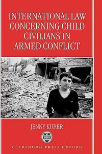 International Law Concerning Child Civilians in Armed Conflict - Jenny Kuper